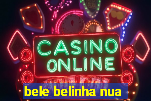 bele belinha nua